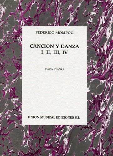 Federico Mompou Cancion Y Danza I, Ii, Iii, Iv Pf: Piano