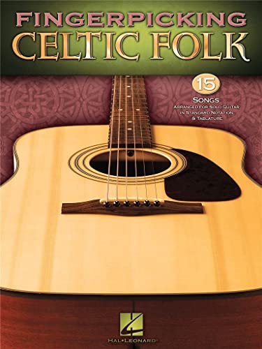 Fingerpicking Celtic Folk: Songbook für Gitarre (Guitar Tab): 15 Songs Arranged for Solo Guitar in Standard Notation and Tab von HAL LEONARD