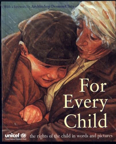 For Every Child: The UN Convention on the Rights of the Child in words and pictures For Every Child: The UN Convention on the Rights of the Child in words and pictures