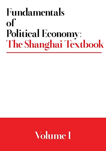 Fundamentals of Political Economy: The Shanghai Textbook - Volume 1 von Lulu.com