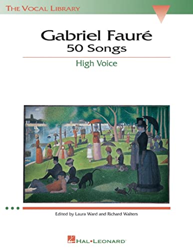 Gabriel Faure: 50 Songs Medium/Low Voice: Fifty Songs in Medium Low Voice von Hal Leonard Publishing Corporation