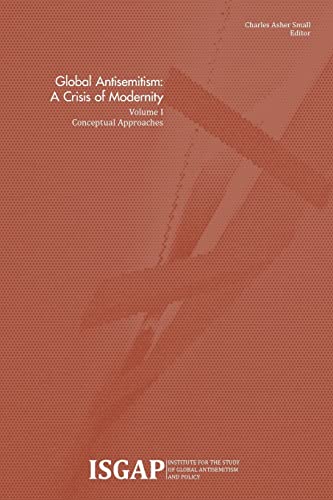 Global Antisemitism: A Crisis of Modernity: Volume I: Conceptual Approaches Global Antisemitism: A Crisis of Modernity: Volume I: Conceptual Approaches von CREATESPACE