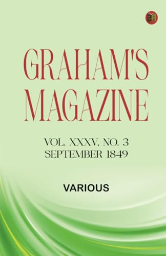 Graham's Magazine, Vol. XXXV, No. 3, September 1849 Graham's Magazine, Vol. XXXV, No. 3, September 1849 von Zinc Read