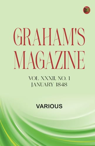 Graham's Magazine Vol XXXII No. 1 January 1848 Graham's Magazine Vol XXXII No. 1 January 1848 von Zinc Read