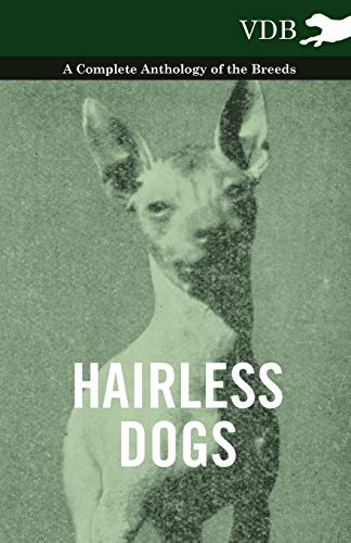 Hairless Dogs - A Complete Anthology of the Breeds Hairless Dogs - A Complete Anthology of the Breeds