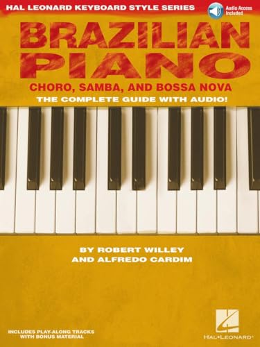 Hal Leonard Keyboard Style Series: Brazilian Piano - Chôro, Samba And Bossa Nova: Lehrmaterial, CD für Klavier: Choro, Samba, and Bossa Nova Hal Leonard Keyboard Style Series: Brazilian Piano - Chôro, Samba And Bossa Nova: Lehrmaterial, CD für Klavier: Choro, Samba, and Bossa Nova