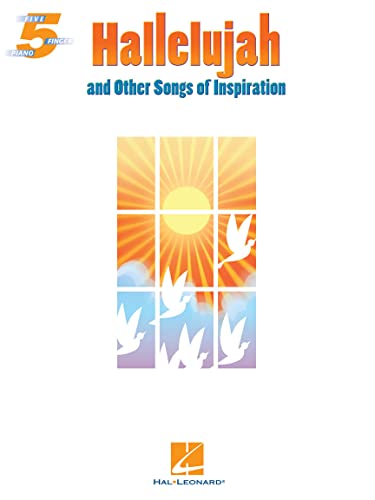 'Hallelujah' And Other Songs Of Inspiration: Songbook für Klavier (Five-finger Piano): Five Finger Piano Songbook 'Hallelujah' And Other Songs Of Inspiration: Songbook für Klavier (Five-finger Piano): Five Finger Piano Songbook
