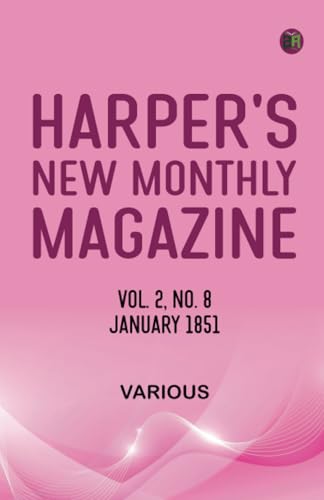 Harper's New Monthly Magazine Vol 2 No 8 January 1851 Harper's New Monthly Magazine Vol 2 No 8 January 1851 von Zinc Read