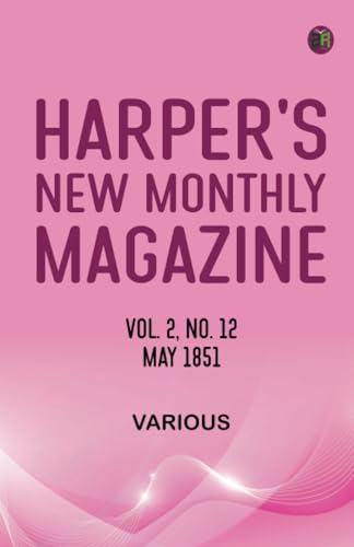 Harper's New Monthly Magazine Volume 2 No 12 May 1851 Harper's New Monthly Magazine Volume 2 No 12 May 1851 von Zinc Read
