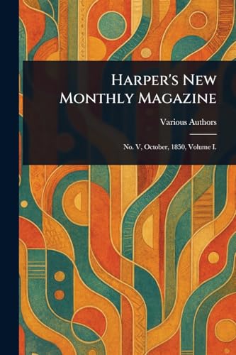Harper's New Monthly Magazine Harper's New Monthly Magazine von Anson Street Press