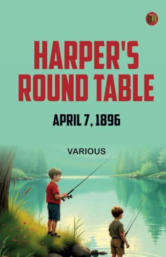 Harper's Round Table April 7 1896 Harper's Round Table April 7 1896 von Zinc Read
