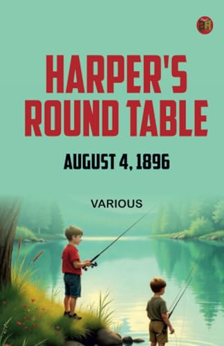 Harper's Round Table August 4 1896 Harper's Round Table August 4 1896 von Zinc Read