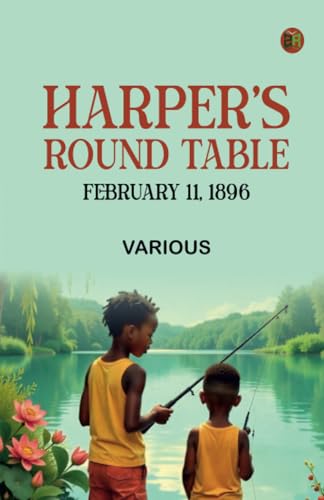 Harper's Round Table February 11 1896 Harper's Round Table February 11 1896 von Zinc Read