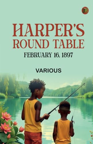 Harper's Round Table February 16 1897 Harper's Round Table February 16 1897 von Zinc Read