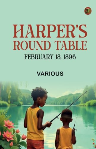 Harper's Round Table February 18 1896 Harper's Round Table February 18 1896 von Zinc Read