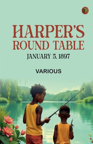 Harper's Round Table January 5 1897 Harper's Round Table January 5 1897 von Zinc Read