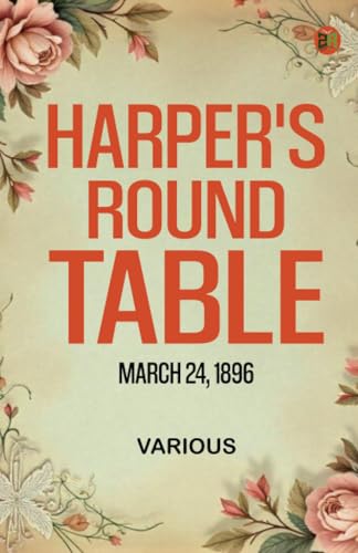 Harper's Round Table March 24 1896 Harper's Round Table March 24 1896 von Zinc Read