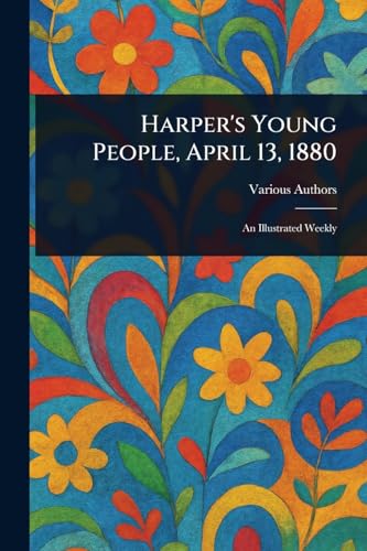 Harper's Young People, April 13, 1880 Harper's Young People, April 13, 1880 von Anson Street Press