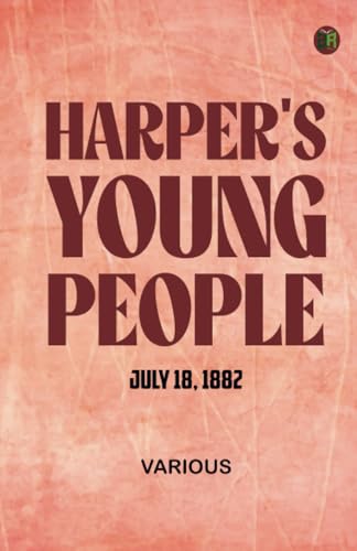 Harper's Young People July 18 1882 Harper's Young People July 18 1882 von Zinc Read