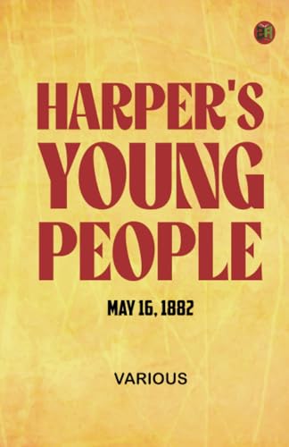 Harper's Young People May 16 1882 Harper's Young People May 16 1882 von Zinc Read