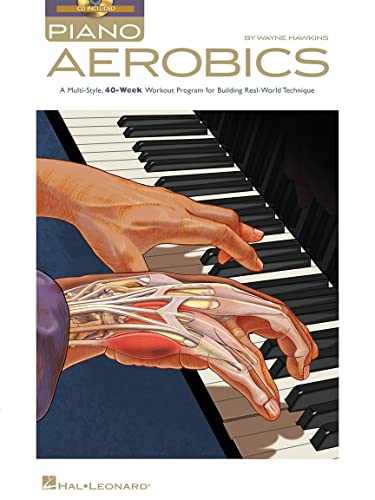 Piano Aerobics: Lehrmaterial, CD für Klavier (Book & CD): A Multi-style, 40-week Workout Program for Building Real-world Technique