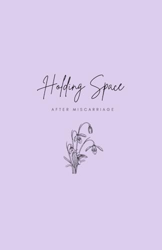 Holding Space After Miscarriage Holding Space After Miscarriage von Independently published