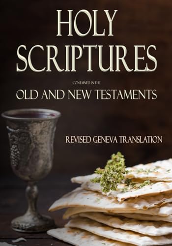 Holy Scriptures Contained in the Old and New Testaments: Revised Geneva Translation von Independently published