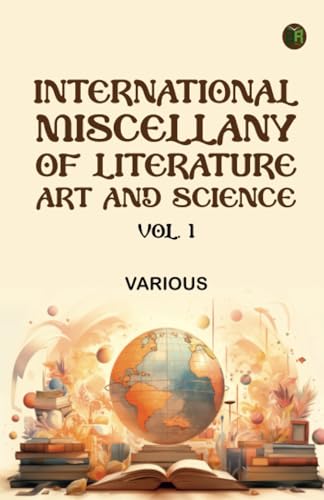 International Miscellany of Literature Art and Science Vol. 1 International Miscellany of Literature Art and Science Vol. 1 von Zinc Read