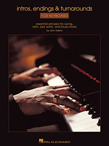 Intros, Endings & Turnarounds For Keyboard: Noten für Keyboard: Essential Phrases for Swing, Latin, Jazz Waltz, and Blues Styles von HAL LEONARD