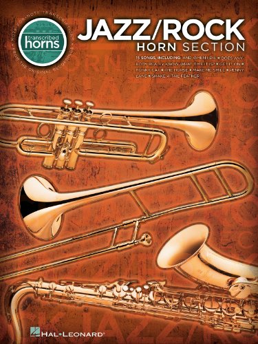 Jazz/Rock Horn Section: Songbook für Trompete, Alt-Saxophon, Posaune, Tenor-Saxophon (Transcribed Horns) Jazz/Rock Horn Section: Songbook für Trompete, Alt-Saxophon, Posaune, Tenor-Saxophon (Transcribed Horns)