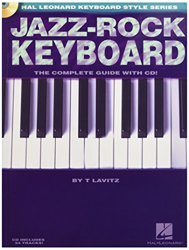 Jazz-Rock Keyboard: The Complete Guide (Book and CD): Noten, CD, Lehrmaterial für Keyboard (Hal Leonard Keyboard Style): The Complete Guide with CD!
