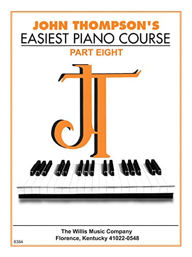 John Thompson'S Easiest Piano Course Part 8 Pf: Part 8 - Book Only John Thompson'S Easiest Piano Course Part 8 Pf: Part 8 - Book Only