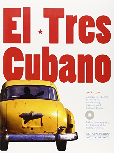Jon Griffin El Tres Cubano Gtr Book/Cd: A Unique Introduction to Playing and Understanding This Traditional Cuban Instrument