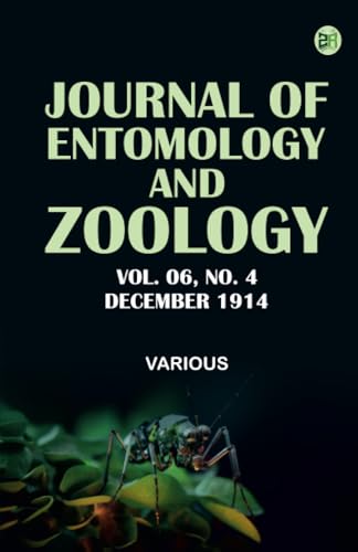 Journal of Entomology and Zoology Vol. 06 No. 4 December 1914 Journal of Entomology and Zoology Vol. 06 No. 4 December 1914 von Zinc Read