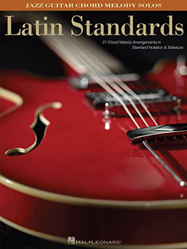 Latin Standards: Jazz Guitar Chord Melody Solos: Lehrmaterial für Gitarre von HAL LEONARD