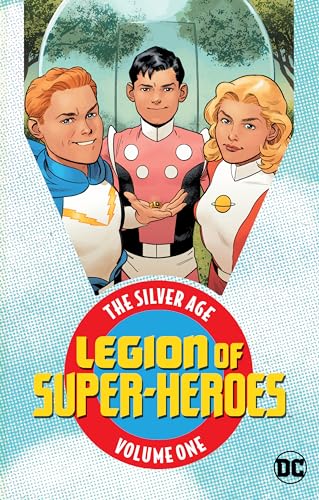 Legion of Super-Heroes: The Silver Age Vol. 1 Legion of Super-Heroes: The Silver Age Vol. 1