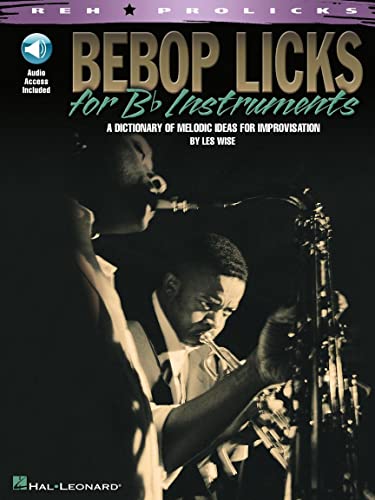 Les Wise: Bebop Licks For B Flat Instruments - A Dictionary Of Melodic Ideas For Improvisation: Noten, CD für Bläser (REH Prolicks)