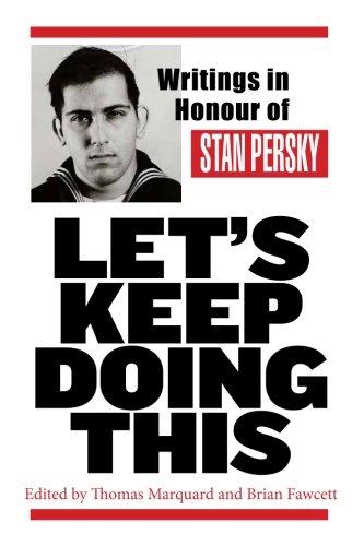 Let's Keep Doing This: Writings in Honour of Stan Persky (B&W) von Bontano Publications
