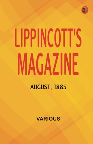 Lippincott's Magazine August 1885 Lippincott's Magazine August 1885 von Zinc Read
