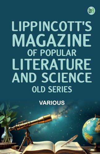 Lippincott's Magazine Of Popular Literature And Science Old Series Lippincott's Magazine Of Popular Literature And Science Old Series von Zinc Read