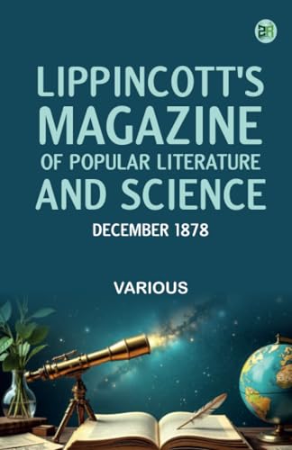 Lippincott's Magazine of Popular Literature and Science December 1878 Lippincott's Magazine of Popular Literature and Science December 1878 von Zinc Read