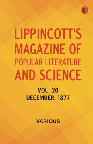 Lippincott's Magazine of Popular Literature and Science Volume 20. December 1877 Lippincott's Magazine of Popular Literature and Science Volume 20. December 1877 von Zinc Read