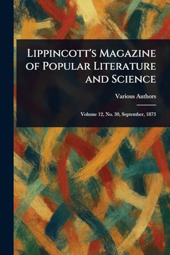 Lippincott's Magazine of Popular Literature and Science Lippincott's Magazine of Popular Literature and Science von Anson Street Press