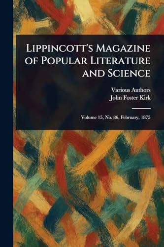 Lippincott's Magazine of Popular Literature and Science Lippincott's Magazine of Popular Literature and Science von Anson Street Press