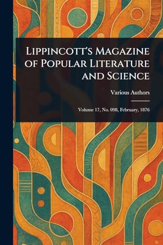 Lippincott's Magazine of Popular Literature and Science Lippincott's Magazine of Popular Literature and Science von Anson Street Press