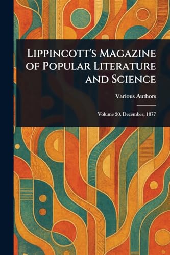Lippincott's Magazine of Popular Literature and Science Lippincott's Magazine of Popular Literature and Science von Anson Street Press