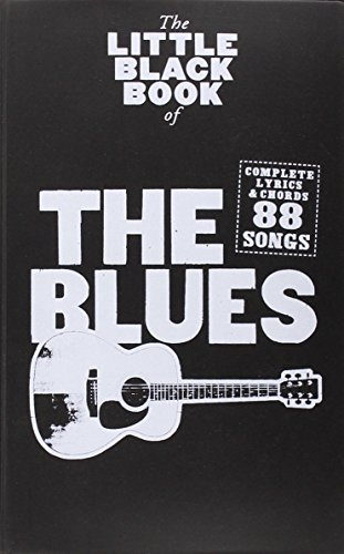 Little Black Songbook Of The Blues Lyrics And Chords Book: Complete Lyrics & Chords