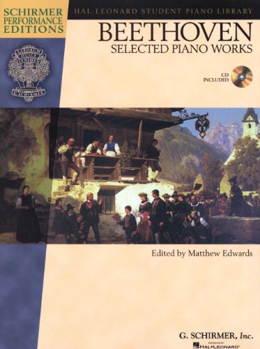 Ludwig Van Beethoven Selected Works For Piano Pf Book/Cd: Selected Piano Works (Hal Leonard Student Piano Library: Schirmer Performance Editions) von G. Schirmer