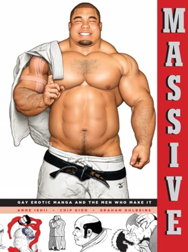 Massive: Gay Japanese Manga And The Men Who Make It: Gay Erotic Manga and the Men Who Make It