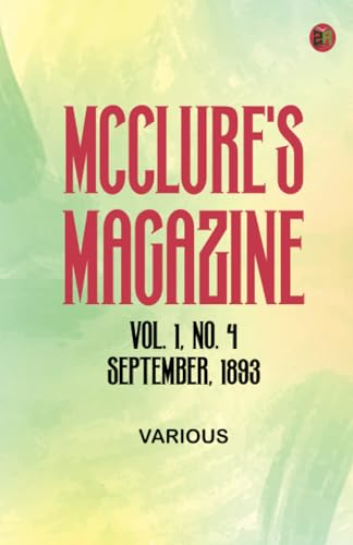 McClure's Magazine Vol. 1 No. 4 September 1893 McClure's Magazine Vol. 1 No. 4 September 1893 von Zinc Read